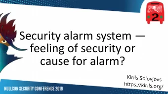 Security alarm system   feeling of security or  cause for alarm?  Kirils Solovjovs