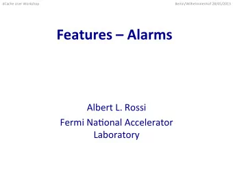 Features    Alarms      Albert  L.  Rossi    Fermi  Na2onal