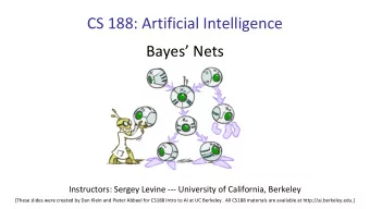 CS 188: Artificial Intelligence  Bayes Nets  Instructors: Sergey Levine --- University of