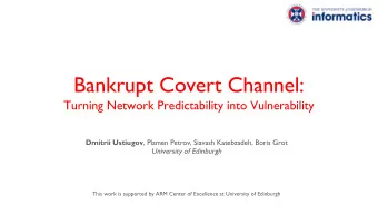 Bankrupt Covert Channel:  Turning Network Predictability into Vulnerability Dmitrii Ustiugov ,