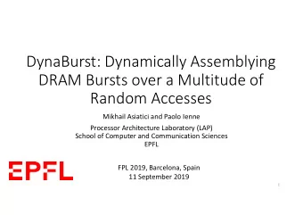 DynaBurst: Dynamically Assemblying  DRAM Bursts over a Multitude of  Random Accesses  Mikhail