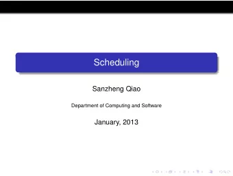 Scheduling  Sanzheng Qiao  Department of Computing and Software  January, 2013  Introduction In