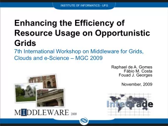 Enhancing the Efficiency of  Resource Usage on Opportunistic  Grids  7th International Workshop on