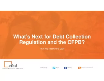 Whats Next for Debt Collection  Regulation and the CFPB? Thursday, December 8, 2016