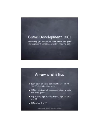 Game Development 1001  Everything you wanted to know about the game  development business...and