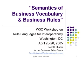 Semantics of  Business Vocabulary  &amp; Business Rules  W3C Workshop on  Rule Languages for