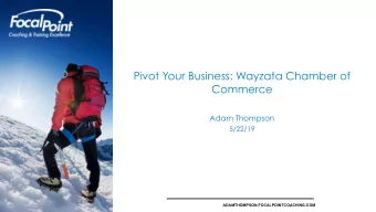 Pivot Your Business: Wayzata Chamber of  Commerce  Adam Thompson  5/22/19