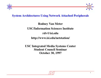 System Architectures Using Network Attached Peripherals  Rodney Van Meter  USC/Information Sciences