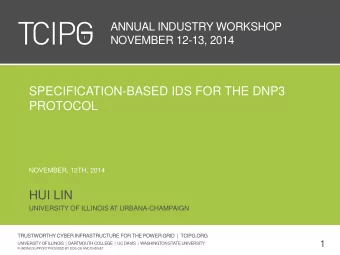 SPECIFICATION-BASED IDS FOR THE DNP3  PROTOCOL  NOVEMBER, 12TH, 2014  HUI LIN  UNIVERSITY OF