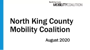 North King County  Mobility Coalition  Aug  ugust  ust 2020  Welcome!  Review Agenda    Welcome