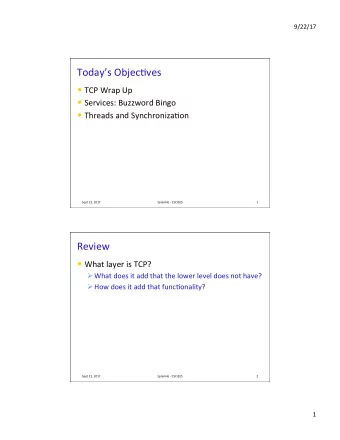 Todays Objec3ves  TCP Wrap Up  Services: Buzzword Bingo  Threads and Synchroniza3on