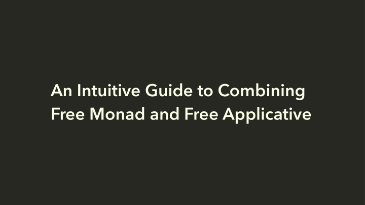 an intuitive guide to combining free monad and free
