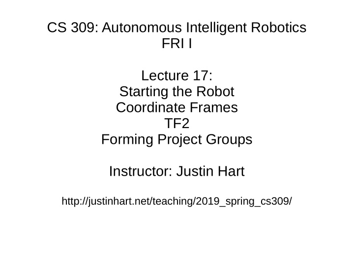 cs 309 autonomous intelligent robotics fri i lecture 17