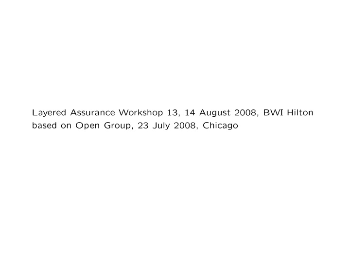 layered assurance workshop 13 14 august 2008 bwi hilton