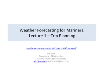 Weather  Forecas,ng  for  Mariners:    Lecture  1    Trip  Planning