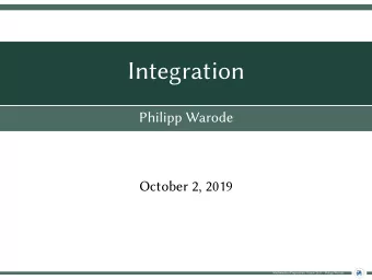 Integration  Philipp Warode  October 2, 2019  Mathematics Preparatory Course 2019  Philipp