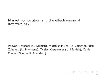 Market competition and the effectiveness of  incentive pay  Pooyan Khashabi (U. Munich), Matthias