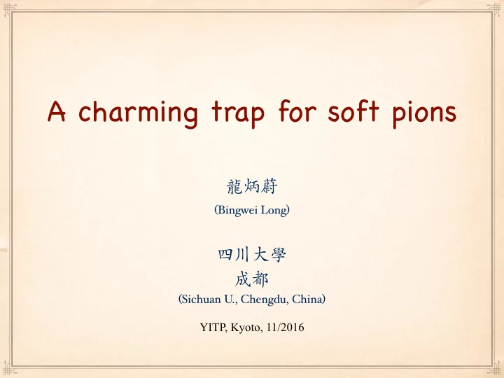 a charming trap for soft pions