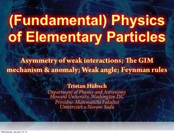 (Fundamental) Physics  of Elementary Particles Asymmetry of weak interactions; T e GIM  mechanism