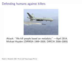 Defending humans against killers  Attack: We kill people based on metadata. April 2014,