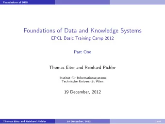 Foundations of Data and Knowledge Systems  EPCL Basic Training Camp 2012  Part One  Thomas Eiter