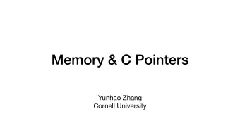 Memory &amp; C Pointers Yunhao Zhang  Cornell University  What is memory?  cooling fan  CPU under