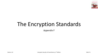The Encryption Standards  Appendix F Computer Security: Art and Science, 2 nd Edition  Version 1.0