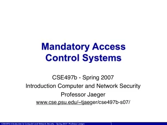 Mandatory Access  Control Systems  CSE497b - Spring 2007  Introduction Computer and Network