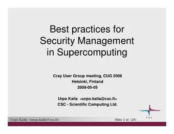Best practices for  Security Management  in Supercomputing  Cray User Group meeting, CUG 2008