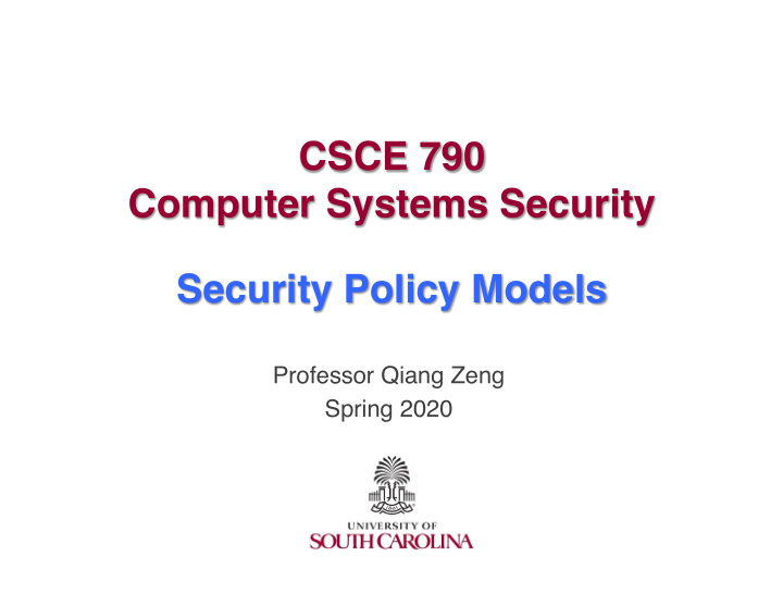 csce 790 computer systems security security policy models