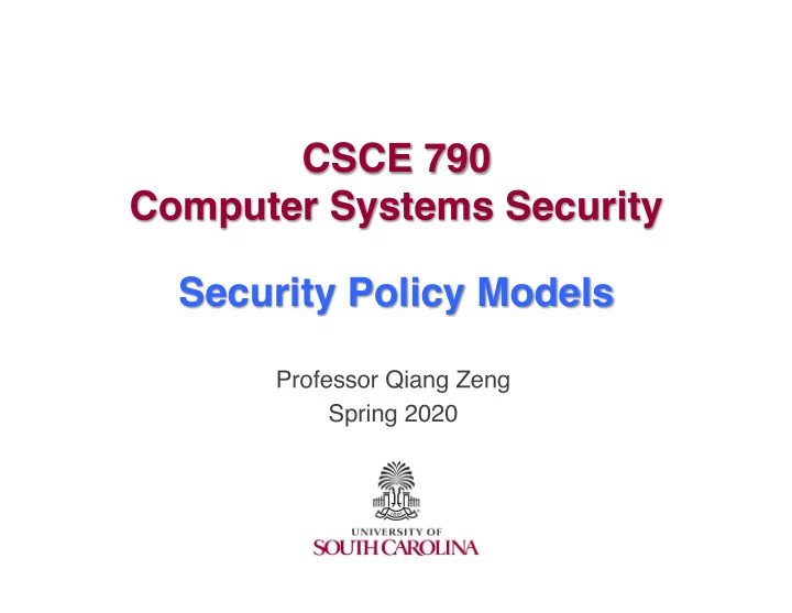 csce 790 computer systems security security policy models