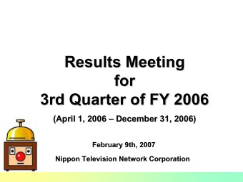 Results Meeting  Results Meeting  for  for  3rd Quarter of FY 2006  3rd Quarter of FY 2006  (April