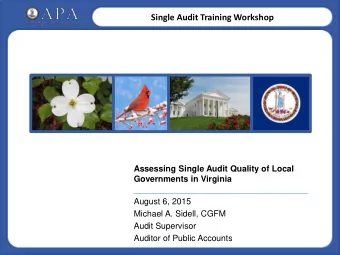 Single Audit Training Workshop  Assessing Single Audit Quality of Local  Governments in Virginia