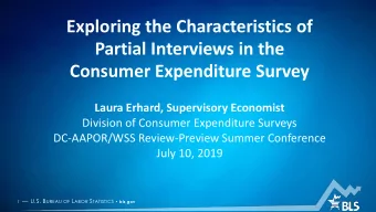 Partial Interviews in the  Consumer Expenditure Survey  Laura Erhard, Supervisory Economist
