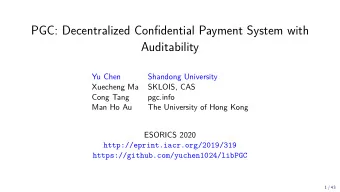 PGC: Decentralized Confjdential Payment System with  Auditability  Yu Chen  Shandong University
