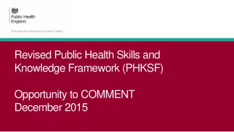 Knowledge Framework (PHKSF)  Opportunity to COMMENT  December 2015  This presentation gives you -