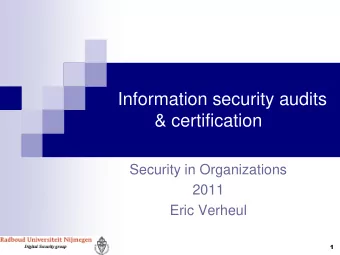 Information security audits  &amp; certification  Security in Organizations  2011  Eric Verheul  1