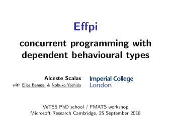 Effpi  concurrent programming with  dependent behavioural types  Alceste Scalas  with Elias Benussi