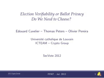 Election Verifiability or Ballot Privacy  Do We Need to Choose?  Edouard Cuvelier  Thomas Peters