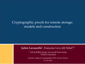 Cryptographic proofs for remote storage:  models and construction Julien Lavauzelle 1 , Franoise