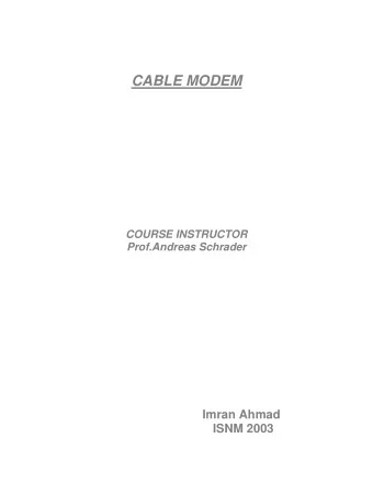 CABLE MODEM  COURSE INSTRUCTOR  Prof.Andreas Schrader  Imran Ahmad  ISNM 2003  Cable Modem  What is