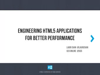 EnGiNeErInG HtMl5 aPpLiCaTiOnS  fOr bEtTeR pErFoRmAnCe  LaUrI SvAn  @  LaUrI S  An  @lAuRiS