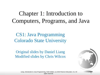 Chapter 1: Introduction to  Computers, Programs, and Java  CS1: Java Programming  Colorado State