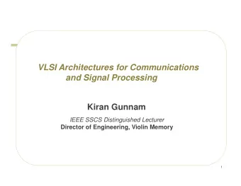 VLSI Architectures for Communications  and Signal Processing  Kiran Gunnam  IEEE SSCS Distinguished