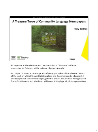 Hi, my name is Hilary Berthon and I am the Assistant Director of the Trove,  responsible for