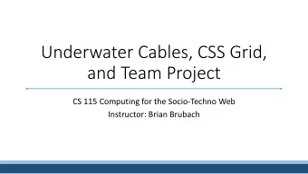 Underwater Cables, CSS Grid,  and Team Project  CS 115 Computing for the Socio-Techno Web