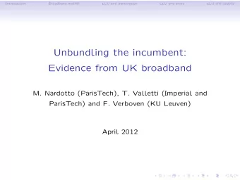 Unbundling the incumbent:  Evidence from UK broadband  M. Nardotto (ParisTech), T. Valletti