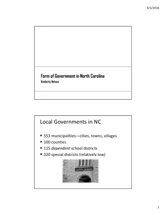 Local Governments in NC  553 municipalitiescities, towns, villages  100 counties  115