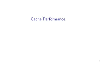 Cache Performance  1  C and cache misses (1) int array[1024]; // 4KB array int even_sum = 0,