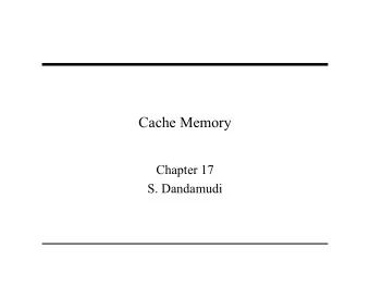 Cache Memory  Chapter 17  S. Dandamudi  Outline   Introduction   Types of cache misses
